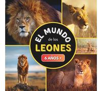 El Mundo de los Leones: Libro sobre los leones para niños a partir de 6 años