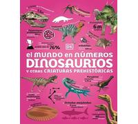 El mundo en números. Dinosaurios y otras criaturas prehistóricas