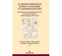 El mundo hispánico entre la alegoría y la representación (Copertina rigida)