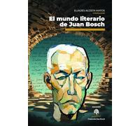 El mundo literario de Juan Bosch