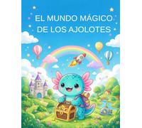 El mundo mágico de los ajolotes