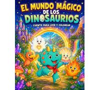 EL MUNDO MAGICO DE LOS DINOSAURIOS: Cuento para leer y colorear
