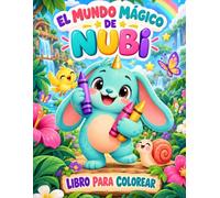 El Mundo Mágico de Nubi: 20 aventuras para llenar de color