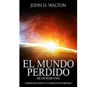 El Mundo Perdido de Genesis Uno: Cosmología antigua y el debate de los orígenes