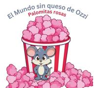 El Mundo sin queso de Ozzi: Palomitas rosas