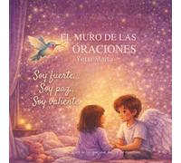 El muro de las oraciones: Un cuento para recordar la luz que vive dentro de ti