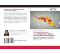 El museo de arte contemporáneo como instrumento pedagógico: Experiencias educativas y estrategias formativas en instituciones museísticas contemporáneas