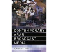 El Mustapha Lahlali Contemporary Arab Broadcast Media (Tascabile)