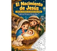 El Nacimiento de Jesús: Libro de Colorear de Navidad para Niños Una historia navideña para colorear con María, José, el Niño Jesús, los pastores y los Reyes Magos