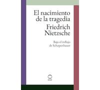 El nacimiento de la tragedia: Bajo el influjo de Schopenhauer