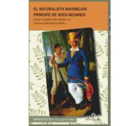 El naturalista Maximilian príncipe de Wied-Neuwied (1782-1867): Desde el sublime Rin alemán a la sinuosa costa este brasileña