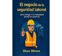 El negocio de la seguridad laboral: Cómo proteger a los trabajadores protege las ganancias
