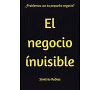 El negocio ínvisible: ¿Problemas con tu pequeño negocio?