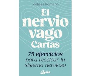El nervio vago. Cartas: 75 ejercicios para resetear tu sistema nervioso