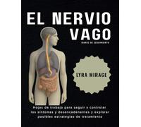 El Nervio Vago Diario De Seguimiento: Hojas de trabajo para seguir y controlar los síntomas y desencadenantes y explorar posibles estrategias de tratamiento