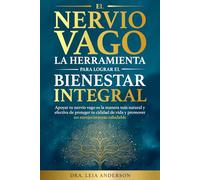 El Nervio Vago: la Herramienta para Lograr el Bienestar Integral: Apoyar tu nervio vago es la manera más natural y efectiva de proteger tu calidad de vida y promover un envejecimiento saludable.