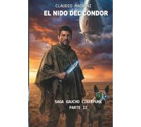 El Nido del Condor : Saga Gaucho Cyberpunk : Parte II