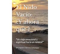 El Nido Vacío Y ahora que: "Un viaje emocional y espiritual hacia un renacer"