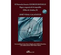 El Nietzsche francés: Georges Bataille Rigor y urgencia de lo imposible