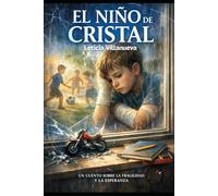 El niño de Cristal: Un cuento sobre la fragilidad y la esperanza