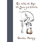 Charlie Mackesy El niño, el topo, el zorro y el caballo / The (Copertina rigida)