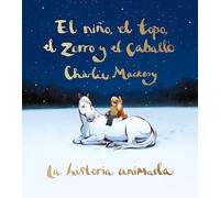 Charlie Mackesy El niño, el topo, el zorro y el caballo: La h (Copertina rigida)