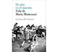 El niño es el maestro/ The Child Is the Teacher: Vida de María Montesori / Life of Maria Montessoris