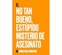 El No Tan Bueno, Estúpido Misterio de Asesinato