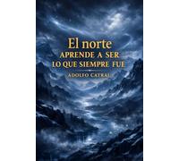 El norte aprende a ser lo que siempre fue