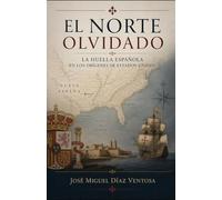 El norte olvidado: La huella española en los orígenes de Estados Unidos