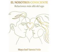 El Nosotros Consciente: Relaciones más allá del ego