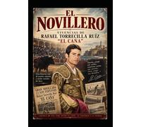 El novillero: Vivencias de Rafael Torrecilla Ruíz
