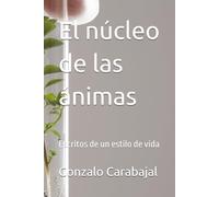 El núcleo de las ánimas: Escritos de un estilo de vida