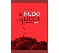 El Nudo del Lider: Conversaciones de negocios que detonan tu potencial personal