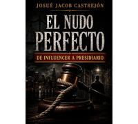 El nudo perfecto: De influencer a presidiario