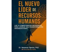 EL NUEVO LIDER DE RECURSOS HUMANOS: Las 10 competencias necesarias para lograr una transformación organizacional.