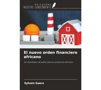 El nuevo orden financiero africano: Un manifiesto de poder para la soberanía africana