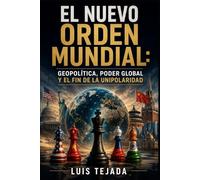 El nuevo orden mundial: Geopolítica, poder global y el fin de la unipolaridad