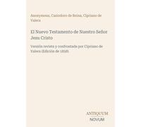 El Nuevo Testamento de Nuestro Señor Jesu Cristo: Versión revista y confrontada por Cipriano de Valera (Edición de 1858)