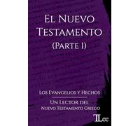 El Nuevo Testamento (Parte 1): Un Lector del Nuevo Testamento Griego