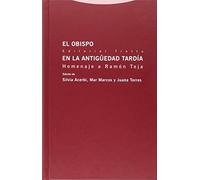 El obispo en la Antigüedad Tardía : homenaje a Ramón Teja