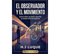 El Observador y el Movimiento: Cómo la física aprendió a describir el cambio antes de explicarlo