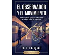 El Observador y el Movimiento: Cómo la física aprendió a describir el cambio antes de explicarlo