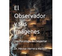 El Observador y sus Imágenes: Una Psicología del Despertar