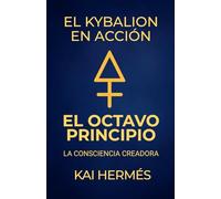 El octavo principio. La consciencia creadora: El poder de observar, imaginar y manifestar