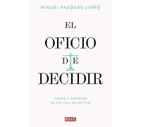 El oficio de decidir: Dudas y certezas de un juez en activo