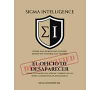 EL OFICIO DE DESAPARECER: Cómo se construyen, operan y sobreviven las redes clandestinas de inteligencia