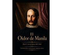 El Oidor de Manila: PARTE I - La ley lejana (1807-1868)