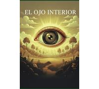 El Ojo Interior: Un viaje de 12 semanas para sanar, crear y redescubrir tu pasión fotográfica