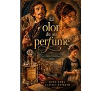 El olor de su perfume: Volumen I